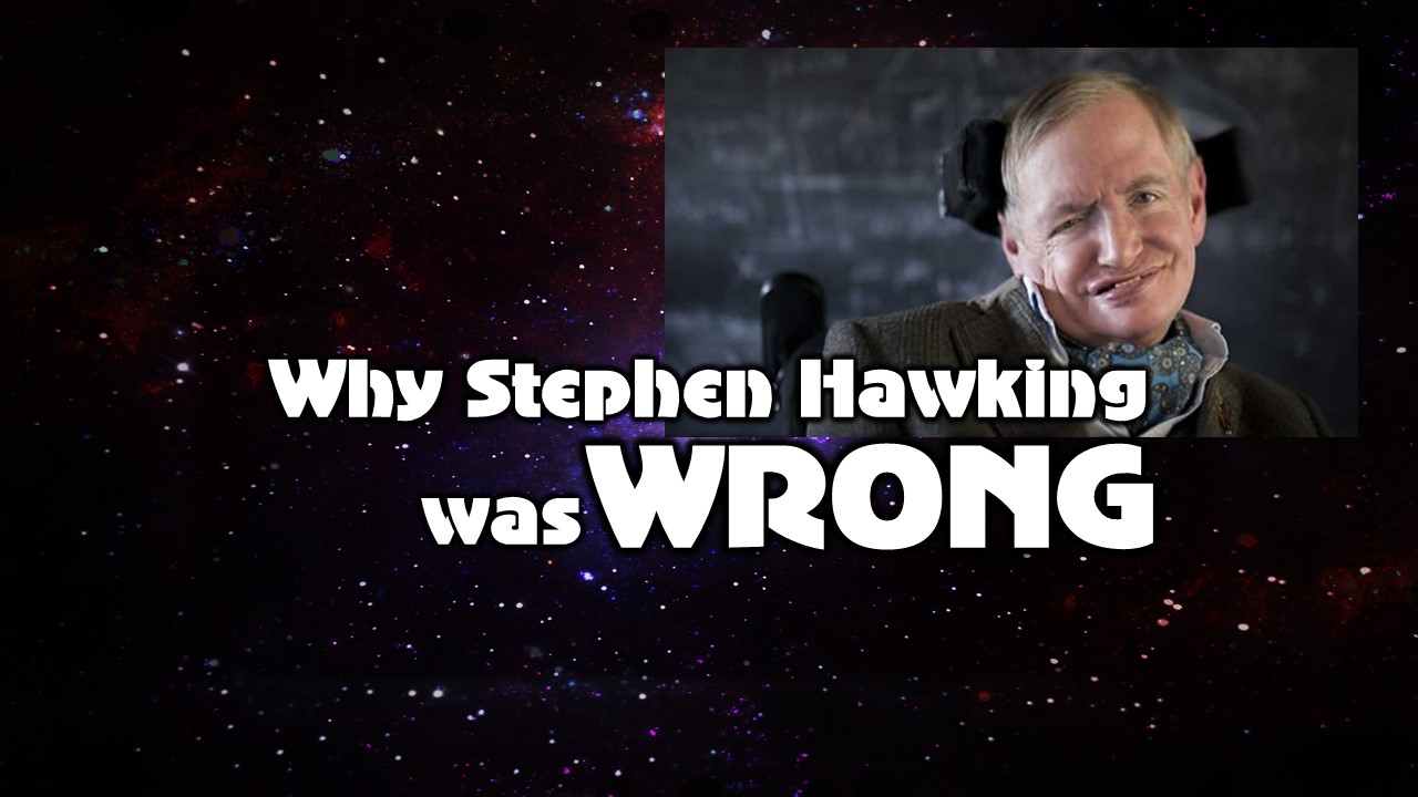Why Stephen Hawking was Wrong