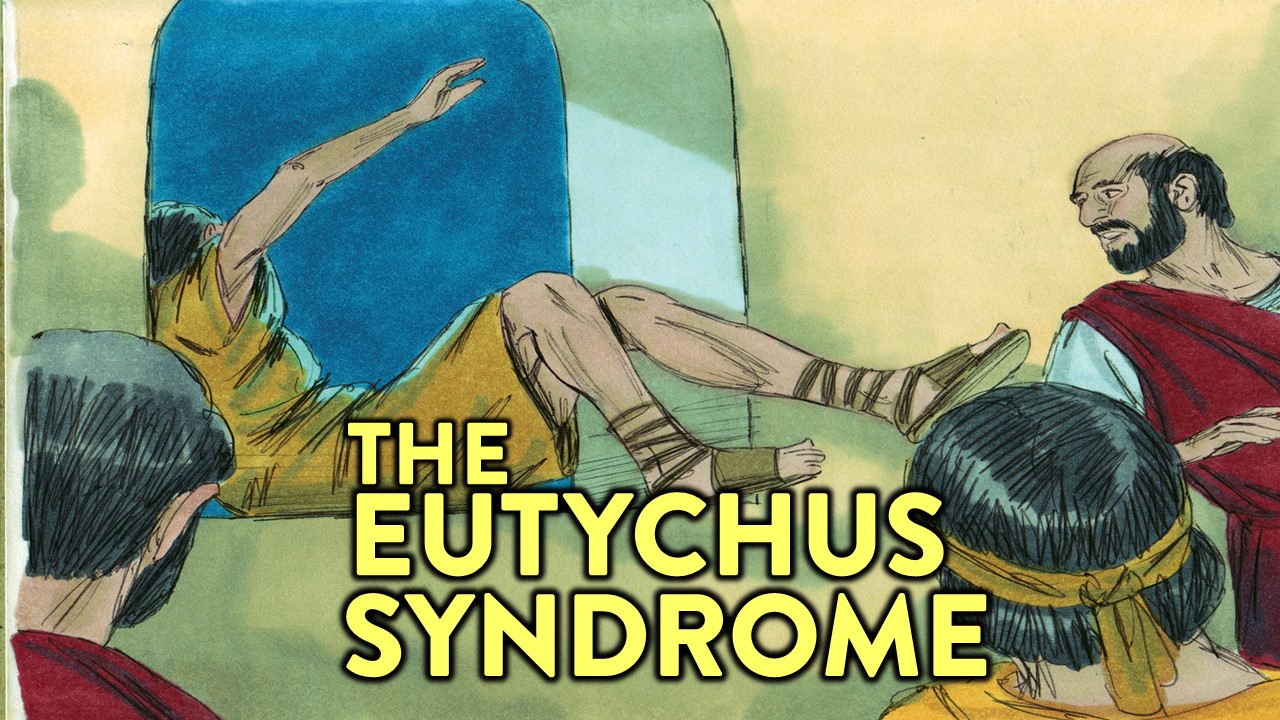 The Eutychus Syndrome