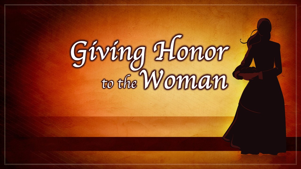 Give Honor to the Woman